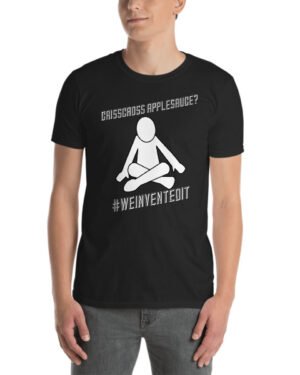 Criss-cross Applesauce Short-Sleeve Unisex T-Shirt
