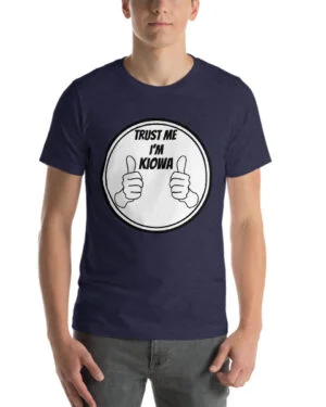 Trust Me I'm Kiowa Short-Sleeve Unisex T-Shirt
