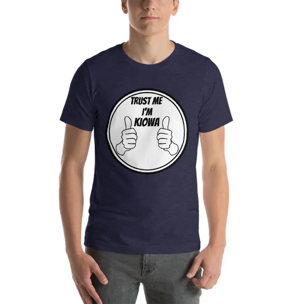 Trust Me I'm Kiowa Short-Sleeve Unisex T-Shirt