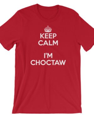 Keep Calm - Choctaw Short-Sleeve Unisex T-Shirt